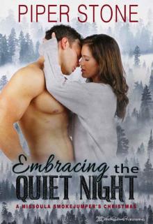 Embracing the Quiet Night: A Missoula Smokejumper's Christmas (Missoula Smokejumpers Book 1) Read online