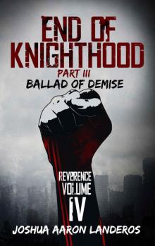 End of Knighthood Part III: Ballad of Demise (Reverence Book 4) Read online