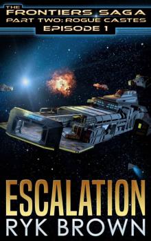 Ep.#1 -  Escalation  (The Frontiers Saga: Rogue Castes) Read online