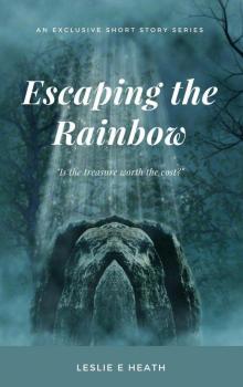 Escaping the Rainbow - Complete (Escaping the Rainbow Short Stories) Read online