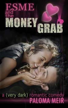 Esme and the Money Grab: (A Very Dark Romantic Comedy) Read online