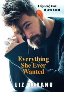 Everything She Ever Wanted: A Different Kind of Love Novel Read online
