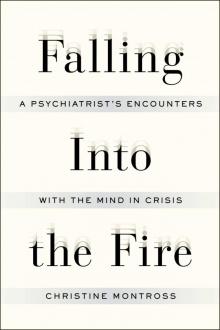 Falling Into the Fire: A Psychiatrist's Encounters with the Mind in Crisis