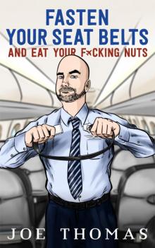 Fasten Your Seat Belts and Eat Your Fucking Nuts