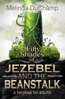 Fifty Shades of Jezebel and the Beanstalk (The Fifty Shades Of Alice Trilogy Book 4) Read online