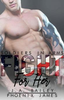 Fight For Her (Soldiers in Arms Book 1) Read online