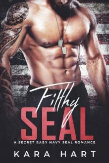 Filthy SEAL: A Secret Baby Navy SEAL Romance Read online