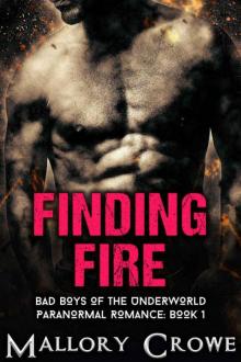Finding Fire: Paranormal Romance (Bad Boys Of The Underworld Book 1) Read online