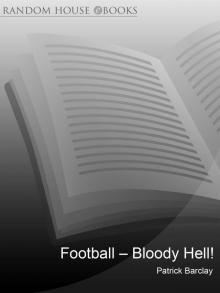 Football – Bloody Hell! Read online