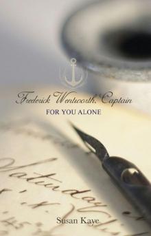 For You Alone (Frederick Wentworth, Captain: Book 2)