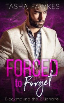 Forced to Forget_Blackmailing the Billionaire Series Read online