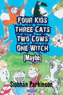 Four Kids, Three Cats, Two Cows, One Witch (Maybe) Read online