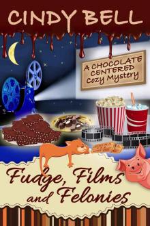 Fudge, Films and Felonies (A Chocolate Centered Cozy Mystery Book 7)