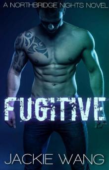 Fugitive: A Bad Boy Romance (Northbridge Nights Book 2) Read online