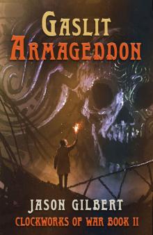 Gaslit Armageddon (Clockworks of War Book 2) Read online