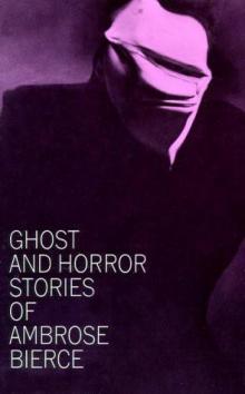 Ghost and Horror Stories of Ambrose Bierce Read online