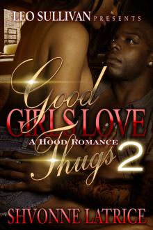 Good Girls Love Thugs 2 (Good Girls Love Thugs - A Hood Romance) Read online