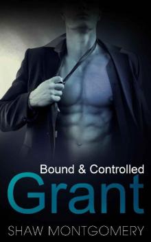 Grant: A M/m BDSM Romance (Bound & Controlled Book 3) Read online