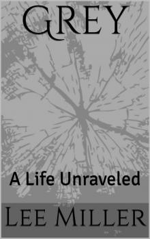 Grey: A Life Unraveled (Tapestry of Life Book 1) Read online