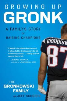 Growing Up Gronk: A Familys Story of Raising Champions Read online