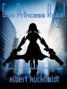 Gun Princess Royale: Awakening the Princess, Book One Read online