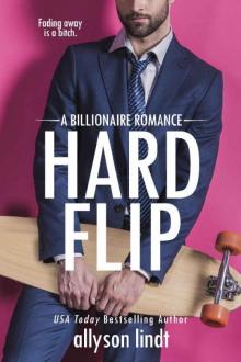 Hard Flip: A Billionaire Romance (Ridden Hard Book 1)