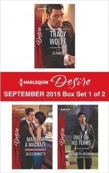 Harlequin Desire September 2015 - Box Set 1 of 2: ClaimedMaid for a MagnateOnly on His Terms Read online