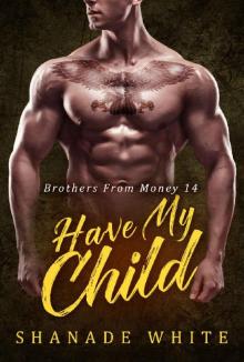 Have My Child: BWWM Romance (Brothers From Money Book 14)