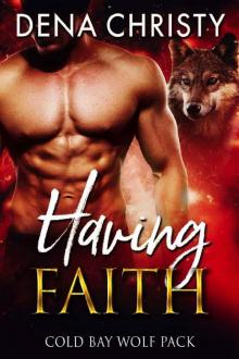 Having Faith (Cold Bay Wolf Pack Book 1) Read online