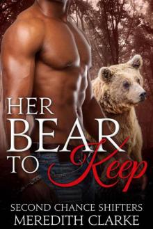 Her Bear To Keep (Second Chance Shifters 5) Read online
