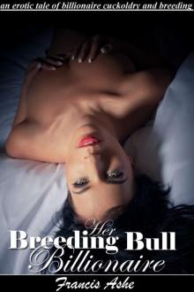 Her Breeding Bull Billionaire (billionaire cuckoldry, impregnation and domination erotica)