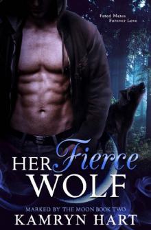 Her Fierce Wolf (Marked by the Moon Book 2) - Shifter Paranormal Romance Read online