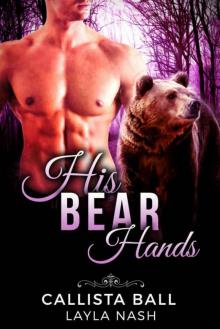 His Bear Hands (Bear Creek Grizzlies Book 1) Read online
