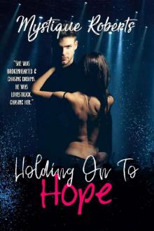 Holding On To Hope_ She was brokenhearted and chasing dreams. He was lovestruck, chasing her.