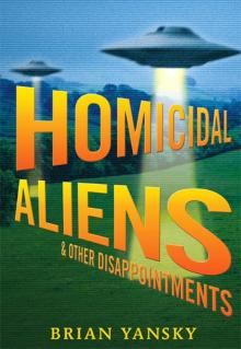 Homicidal Aliens and Other Disappointments Read online