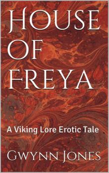 House of Freya: A Viking Lore Erotic Tale (Viking Lore Erotic Tales Book 1) Read online