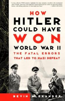 How Hitler Could Have Won World War II Read online
