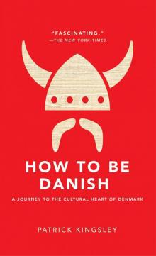 How to Be Danish: A Journey to the Cultural Heart of Denmark Read online