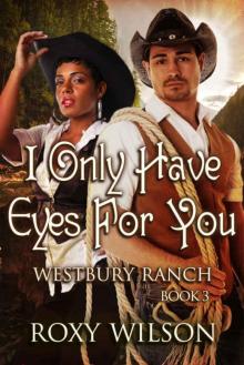 I Only Have Eyes For You: BWWM Cowboy/Western Romance (Westbury Ranch Book 3) Read online