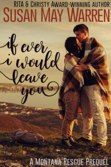 If Ever I Would Leave You: A Montana Rescue Prequel