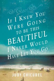If I Knew You Were Going to Be This Beautiful, I Never Would Have Let You Go