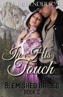 In His Touch: Blemished Brides Book 2 Read online