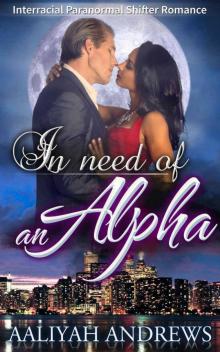 In Need of an Alpha (Interracial Paranormal Shifter Romance) Read online