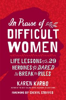 In Praise of Difficult Women Read online