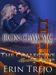 Iron Claw MC Part 2- The Collective-Season one Episode seven Read online