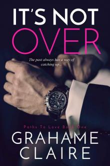 It's Not Over (Paths To Love Book 1) Read online