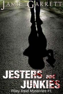 Jamie Garrett - Riley Reid 01 - Jesters and Junkies Read online