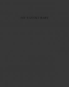 Jay's Lucky Baby - A Secret Baby Romance Read online