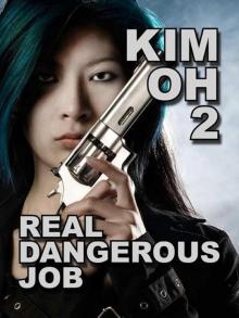 Kim Oh 2: Real Dangerous Job (The Kim Oh Thrillers) Read online