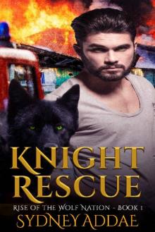Knight Rescue (Rise of the Wolf Nation Book 1) Read online